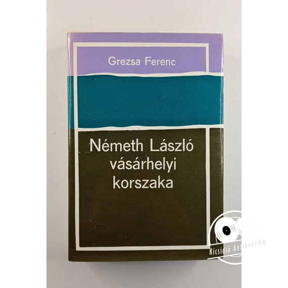 Grezsa Ferenc - Németh ​László vásárhelyi korszaka
