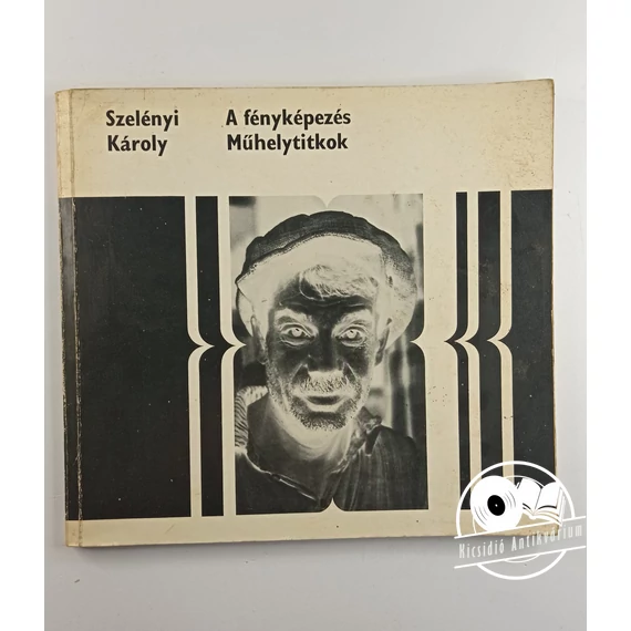 Szelényi Károly - A ​fényképezés - Műhelytitkok