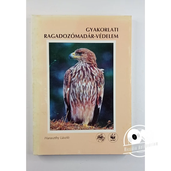 Haraszthy László - Gyakorlati ​ragadozómadár-védelem