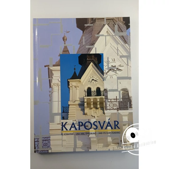 Cseicsner Endréné (szerk.) - Kaposvár ​és környéke