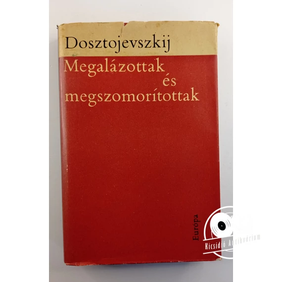 Fjodor Mihajlovics Dosztojevszkij - Megalázottak ​és megszomorítottak