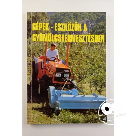 Dr. Inántsy Ferenc - Gépek-eszközök a gyümölcstermesztésben
