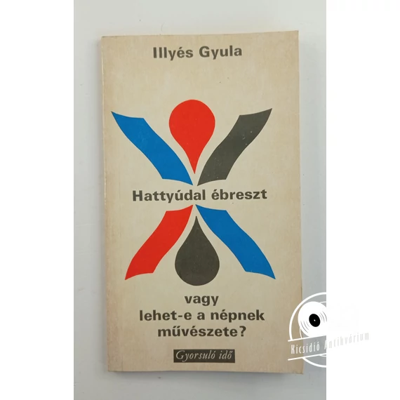 Illyés Gyula - Hattyúdal ​ébreszt vagy lehet-e a népnek művészete?