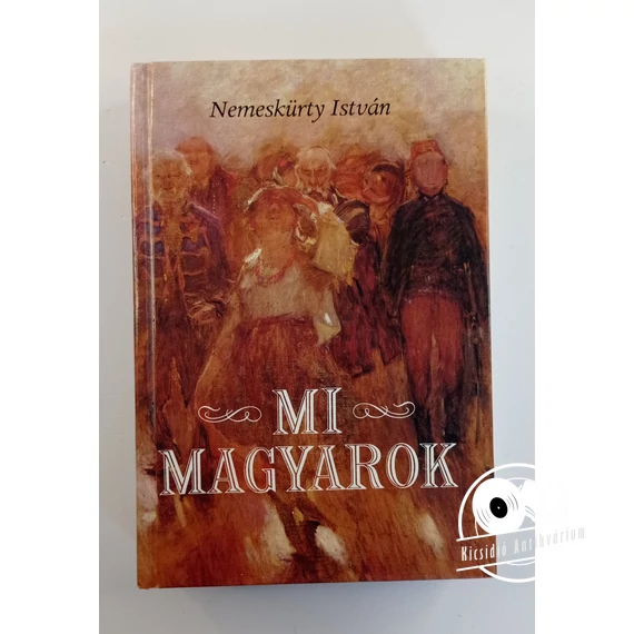 Nemeskürty István - Mi, ​magyarok