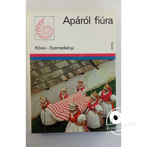 Kósa László · Szemerkényi Ágnes - Apáról ​fiúra