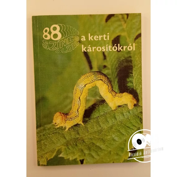 Bodor János - 88 ​színes oldal a kerti károsítókról