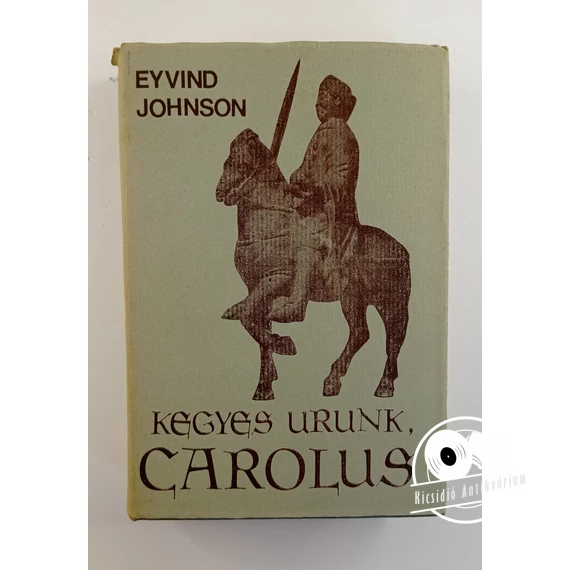 Eyvind Johnson - Kegyes ​urunk, Carolus