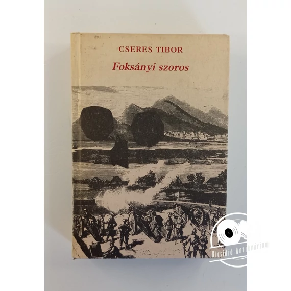 Cseres Tibor - Foksányi ​szoros