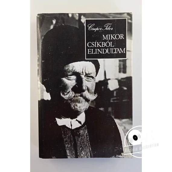 Csupor Tibor - Mikor ​Csíkból elindultam