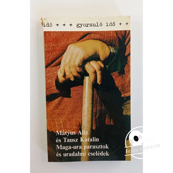 Mátyus Aliz · Tausz Katalin - Maga-ura ​parasztok és uradalmi cselédek