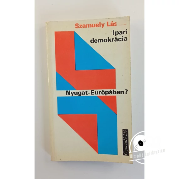 Szamuely László - Ipari ​demokrácia Nyugat-Európában?