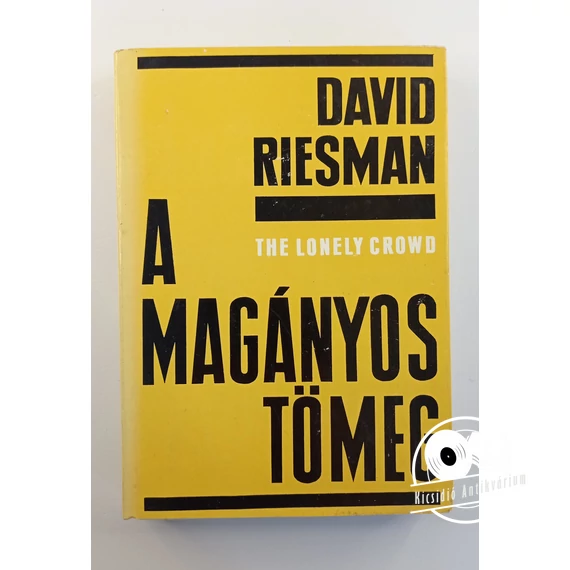 David Riesman - A ​magányos tömeg