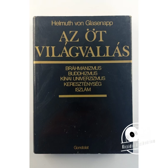 Helmuth von Glasenapp - Az ​öt világvallás (Bráhmanizmus, buddhizmus, kínai univerzizmus, kereszténység és iszlám)