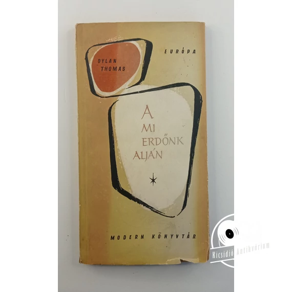 Dylan Thomas - A ​mi erdőnk alján