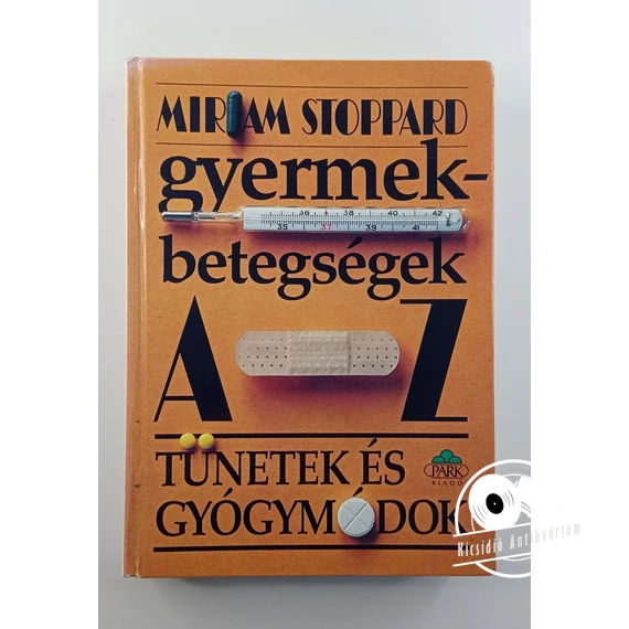 Miriam Stoppard - Gyermekbetegségek ​A-Z (Tünetek és gyógymódok)