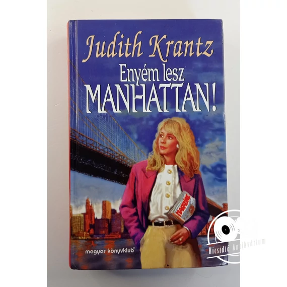 Judith Krantz - Enyém ​lesz Manhattan!