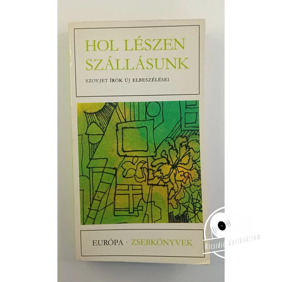 Hol ​lészen szállásunk (Szovjet írók új elbeszélései)