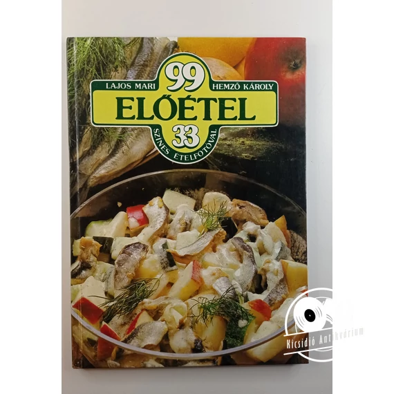 Lajos Mari · Hemző Károly - 99 ​előétel 33 színes ételfotóval