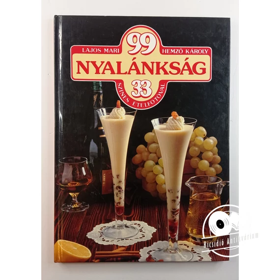 Lajos Mari · Hemző Károly - 99 ​nyalánkság 33 színes ételfotóval