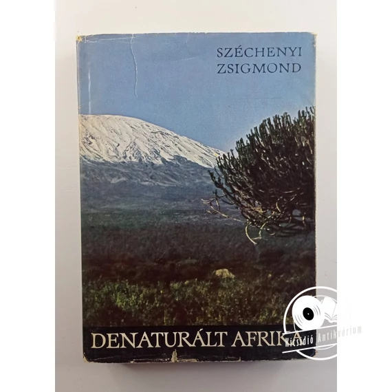 Széchenyi Zsigmond - Denaturált ​Afrika (Feleségemmel a fekete földrészen)