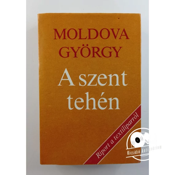 Moldova György - A ​szent tehén (Riport a textiliparról)