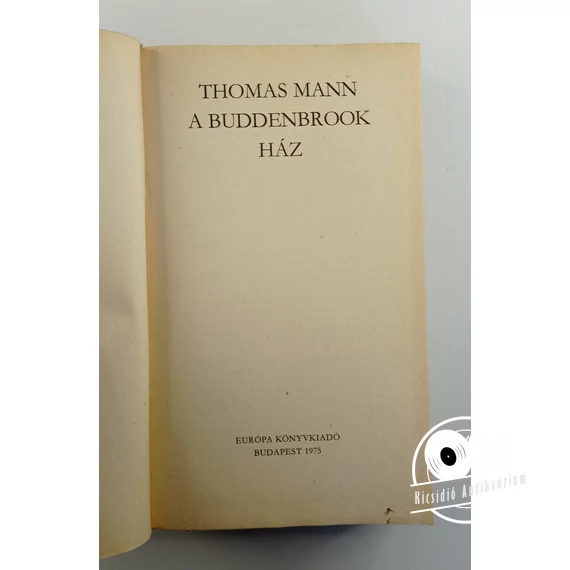 Thomas Mann - A ​Buddenbrook ház (Egy család alkonya)