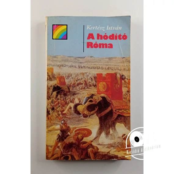 Kertész István - A ​hódító Róma
