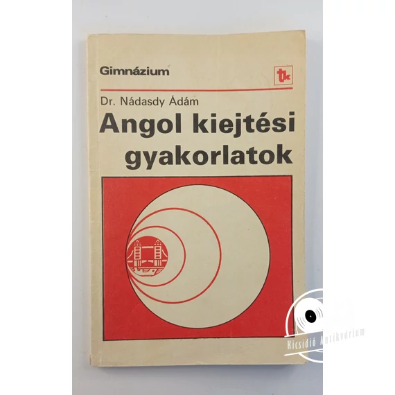Nádasdy Ádám - Angol ​kiejtési gyakorlatok a gimnázium I-IV. osztálya számára 