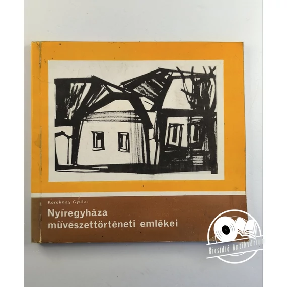 Koroknay Gyula - Nyíregyháza művészettörténeti emlékei