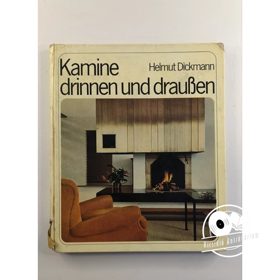 Helmut Dickmann - Kamine drinnen und draußen