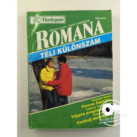 Vanessa Grant · Lindsay Armstrong · Helen Brooks - Furcsa ​fogadás / Vágyra programozva / Csókolj meg újra! (Romana téli különszám 1994/1)