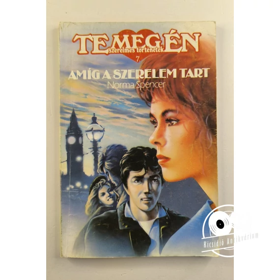 Norma Spencer - Amíg a szerelem tart (Te meg Én 7. füzet)