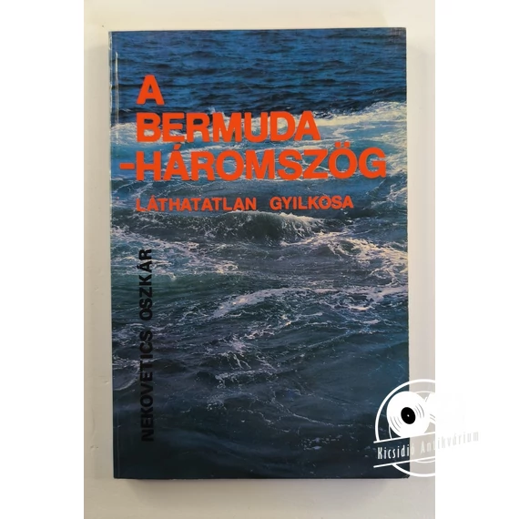 Nekovetics Oszkár - A ​Bermuda-háromszög láthatatlan gyilkosa