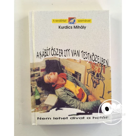 Kurdics Mihály - A ​kábítószer itt van testközelben – Nem lehet divat a halál!