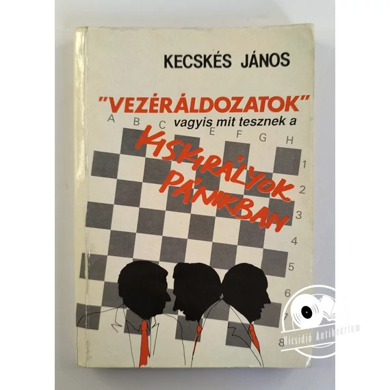 Kecskés János - „Vezéráldozatok” - Vagyis mit tesznek a kiskirályok pánikban