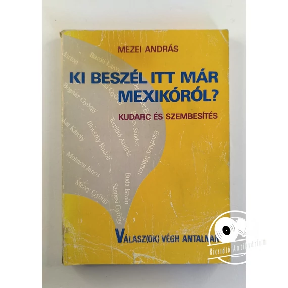Mezei András - Ki ​beszél itt már Mexikóról? (Kudarc és szembesítés. Válasz(ok) Végh Antalnak)