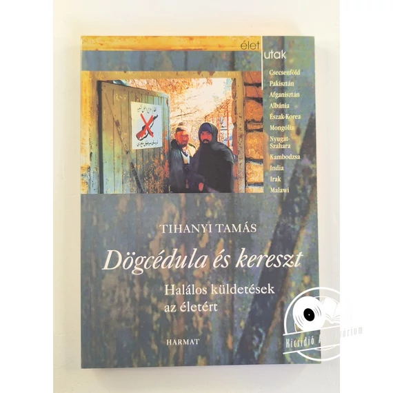 Tihanyi Tamás - Dögcédula ​és kereszt (Halálos küldetések az életért)