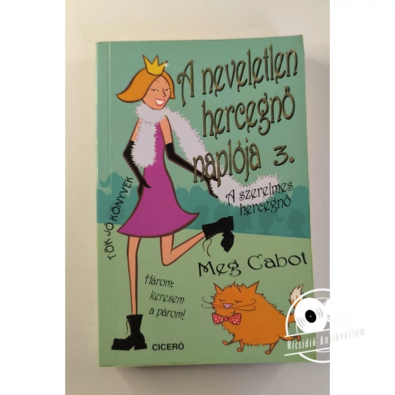 Meg Cabot - A ​szerelmes hercegnő (A neveletlen hercegnő naplója 3.)