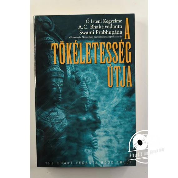 A. C. Bhaktivedānta Swāmī Prabhupāda - A ​tökéletesség útja 