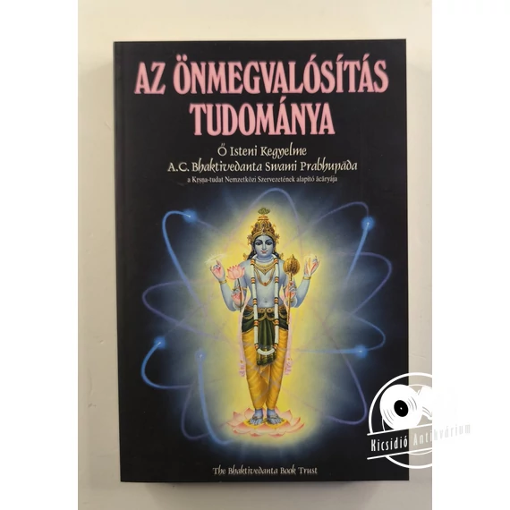 A. C. Bhaktivedānta Swāmī Prabhupāda - Az ​önmegvalósítás tudománya