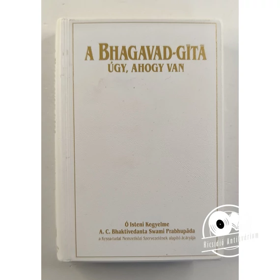 A. C. Bhaktivedānta Swāmī Prabhupāda - A Bhagavad-Gíta (Úgy, ahogy van)
