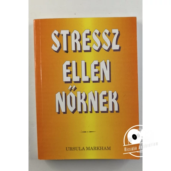 Ursula Markham - Stressz ​ellen nőknek 