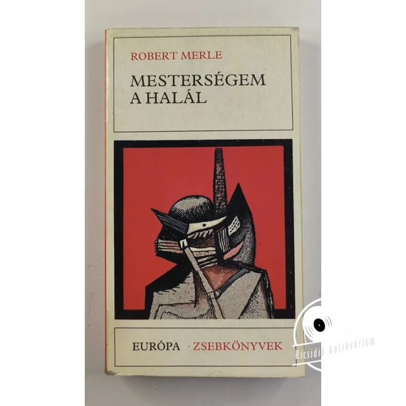 Robert Merle - Mesterségem ​a halál