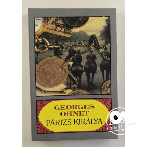 Georges Ohnet - Párizs ​királya 