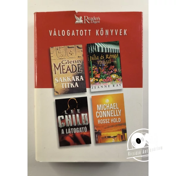 Glenn Meade · Jeanne Ray · Lee Child · Michael Connelly - Sakkara ​titka / Júlia és Rómeó virágai / A látogató / Rossz Hold
