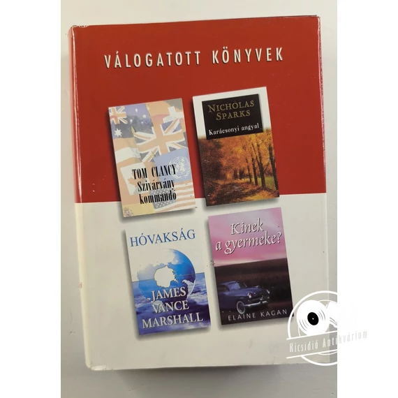 Tom Clancy · Nicholas Sparks · James Vance Marshall · Elaine Kagan - Szivárvány ​kommandó / Karácsonyi angyal / Hóvakság / Kinek a gyermeke?
