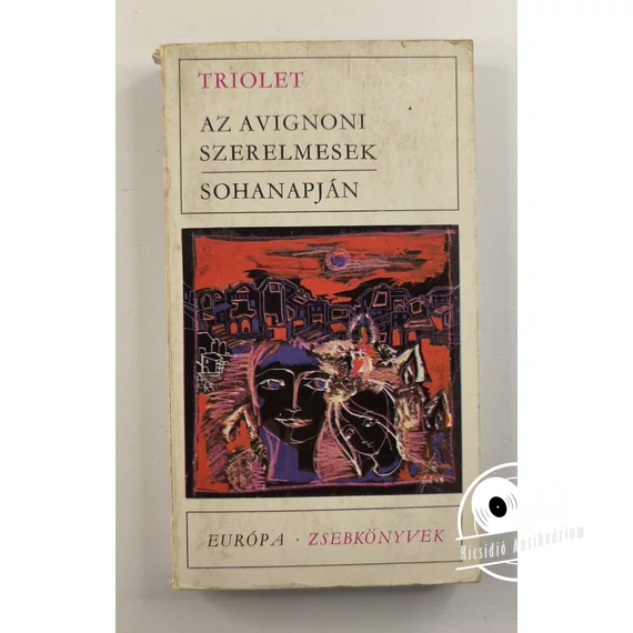 Elsa Triolet - Az ​avignoni szerelmesek / Sohanapján