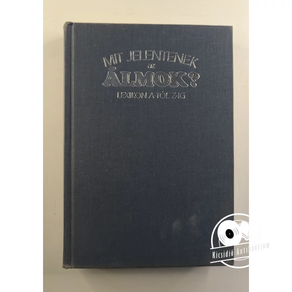 Hanns Kurth - Mit ​jelentenek az álmok? (Lexikon A-tól Z-ig)