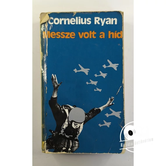 Cornelius Ryan - Messze ​volt a híd