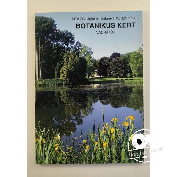 Kereszty Zoltán · Kósa Géza · Rácz István - Botanikus ​kert: Vácrátót 